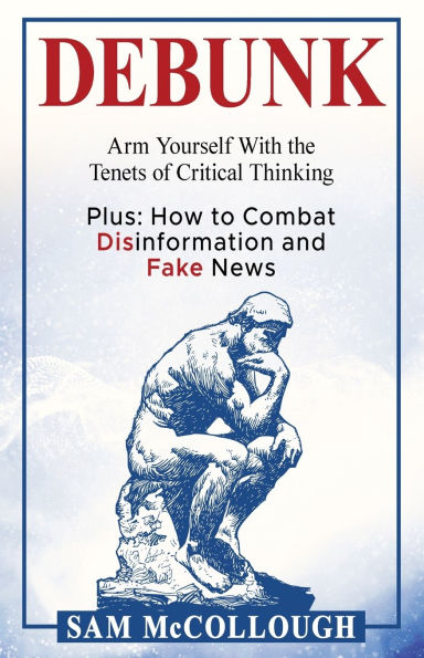 Debunk: Arm Yourself With the Tenets of Critical Thinking
