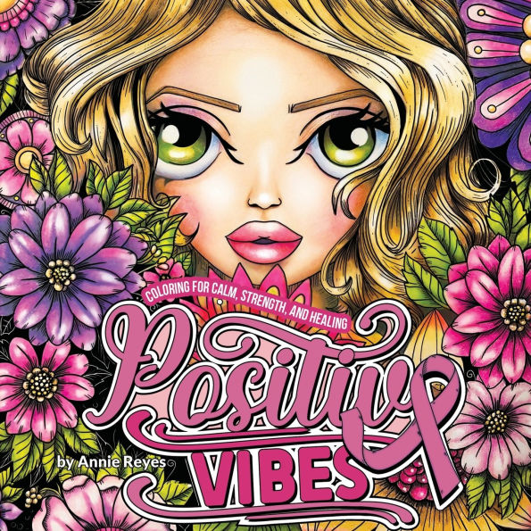 Positive Vibes. Coloring for Calm, Strength, and Healing