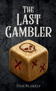 Title: The Last Gambler, Author: Dan Blakely
