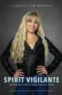 Spirit Vigilante: Telling My Truth to Help You Live Yours