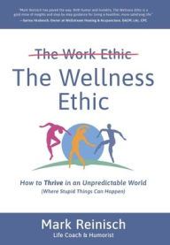 Best audiobooks to download The Wellness Ethic: How to Thrive in an Unpredictable World (Where Stupid Things Can Happen) DJVU CHM