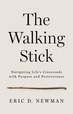 The Walking Stick: Navigating Life's Crossroads with Purpose and Perseverance
