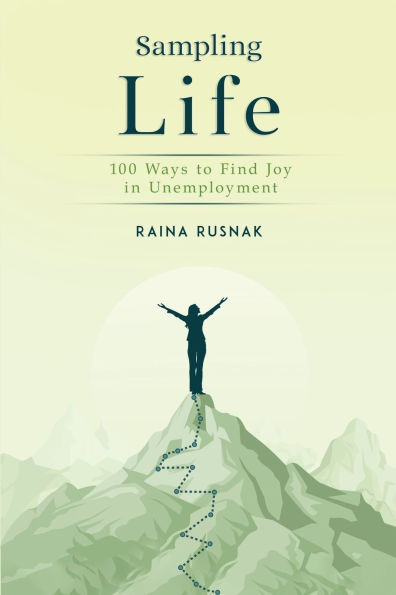 Sampling Life: 100 Ways to Find Joy in Unemployment