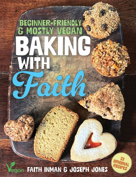 Baking with Faith: Beginner-Friendly Mostly Vegan Recipes
