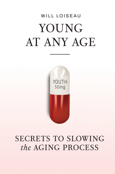 Young at Any Age: Secrets to Slowing the Aging Process