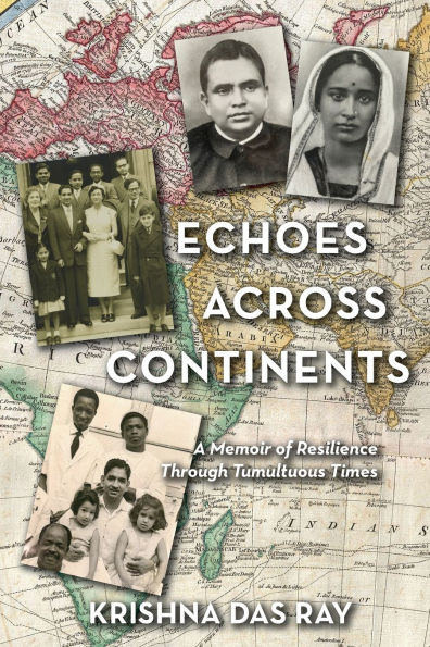 Echoes Across Continents: A Memoir of Resilience Through Tumultuous Times