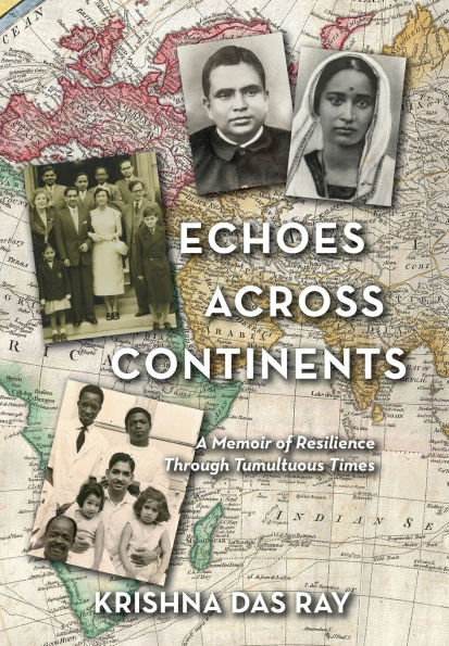 Echoes Across Continents: A Memoir of Resilience Through Tumultuous Times