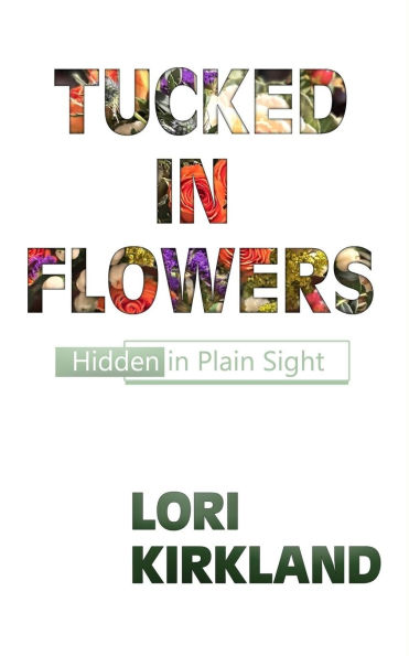 Tucked in Flowers: Hidden in Plain Sight
