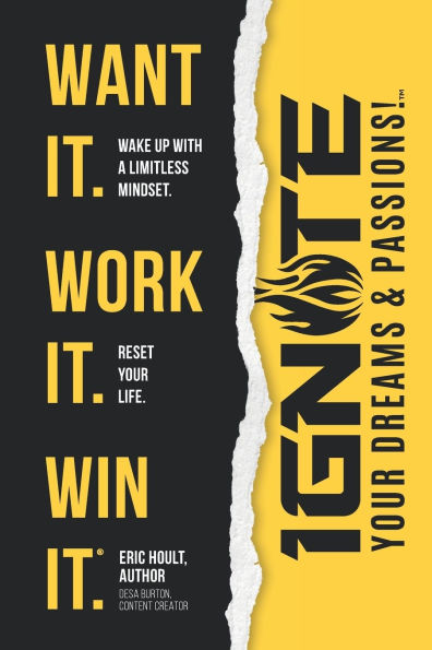 Want It. Work It. Win It.: Ignite Your Dreams & Passions