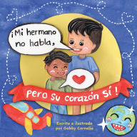 Title: ï¿½Mi hermano no habla, pero su corazï¿½n Si!, Author: Gabby Cornelio