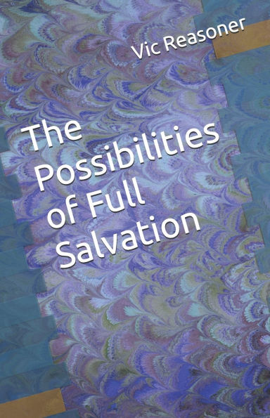 The Possibilities of Full Salvation