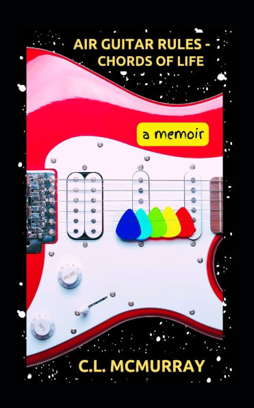 Air Guitar Rules - Chords of Life: A Memoir