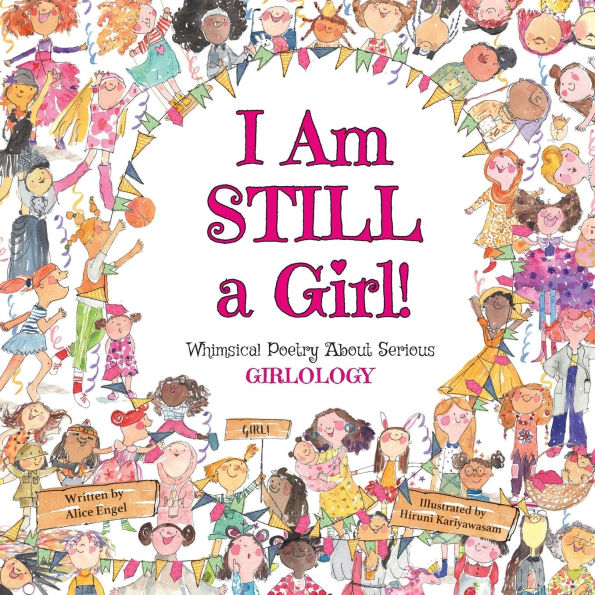 I Am Still a Girl!: Whimsical Poetry About Serious Girlology