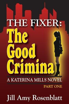 The Fixer - The Good Criminal - Part One: Katerina Mills - Book 4