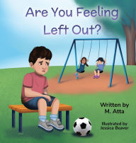 Title: Are You Feeling Left Out?, Author: M Atta