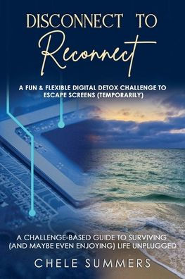 Disconnect to Reconnect: A Fun & Flexible Digital Detox Challenge to Escape Screens (Temporarily)