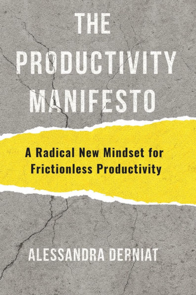 The Productivity Manifesto: A Radical New Mindset for Frictionless Productivity