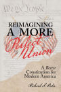 Reimagining a More Perfect Union: A Better Constitution for Modern America