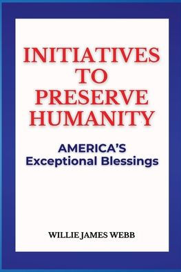 Initiatives To Preserve Humanity: America's Exceptional Blessings