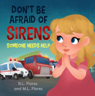 Title: Don't Be Afraid of Sirens: Someone Needs Help, Author: R. L. Florez