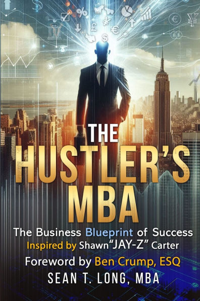 The Hustler's MBA: Business Blueprint of Success