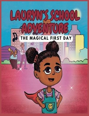Lauryn's School Adventure: the Magical First Day: