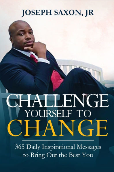 Challenge Yourself to Change: 365 Daily Inspirational Messages Bring Out the Best You