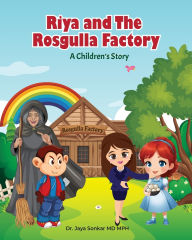 Title: Riya and The Rosgulla Factory, Author: Sonkar