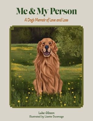 Me and My Person: A Dog's Memoir of Love and Loss
