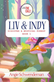 Title: Liv & Indy Discover a Mystical Forest, Author: Angie Schwendeman