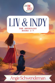 Title: Liv & Indy - The Anthology (Books 1-7): You Make the Call Series: The Anthology, Author: Angie Schwendeman