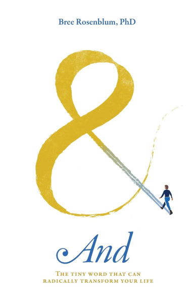 And: The Tiny Word That Can Radically Transform Your Life