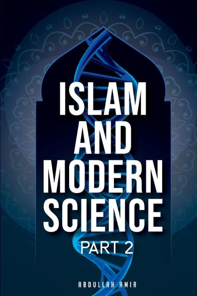 Islam and Modern Science: Part 2