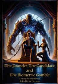 Title: The Founder, The Candidate and The Biometric Gamble: A Privacy and Security Fable, Author: Sofia Herrera