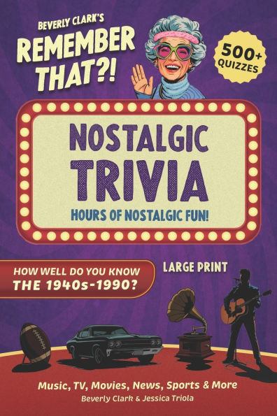 Remember That?! Nostalgic Trivia Book: Stay Sharp with 500+ Quizzes, Throwback Fun Facts, and Interesting History for Adults, Baby Boomers, and Seniors