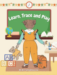 Title: Learn, Trace and Play, Author: M M Fattakhovna