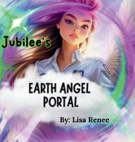 Title: Jubilee's Earth Angel Portal, Author: Lisa Renee