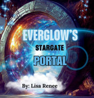 Title: Everglow's Stargate Portal, Author: Lisa Renee