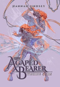 Title: The Agapï¿½d Bearer: Wishing Stars, Author: Hannah Taylor Lindsey