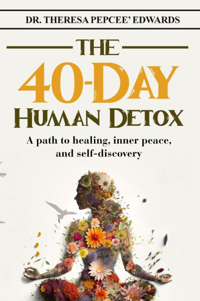 The 40-Day Human Detox: A path to healing, inner peace, and self-discovery