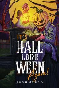Title: It's Hall-Lore-Ween Again!, Author: Josh Spero