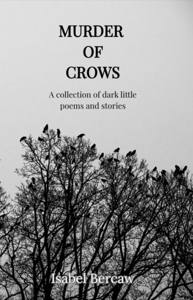 Murder of Crows: A Collection of Dark Little Poems and Stories