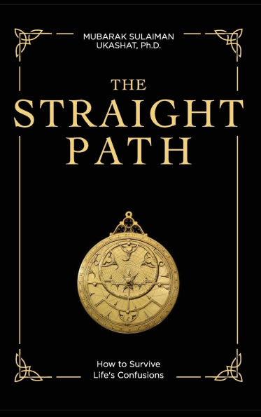 The Straight Path: How to Survive Life's Confusions