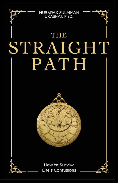 The Straight Path: How to Survive Life's Confusions