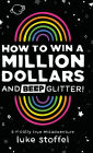 How To Win a Million Dollars and BEEP Glitter!