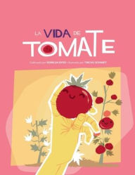 Title: La vida de Tomate: Un Viaje de Crecimiento, Amistad y Compostaje, Author: Romilda Byrd