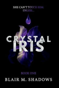 Title: Crystal Iris, Author: Blair Shadows