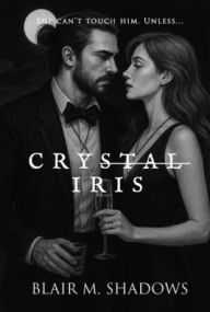 Title: Crystal Iris, Author: Blair Shadows