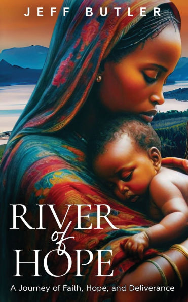 River of Hope: A Journey Faith, Hope, and Deliverance