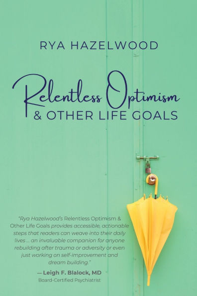 Relentless Optimism & Other Life Goals